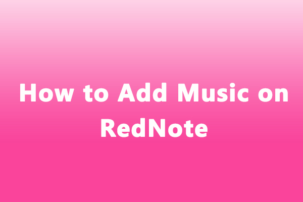 How to Add Music on RedNote | Step-by-Step Guide