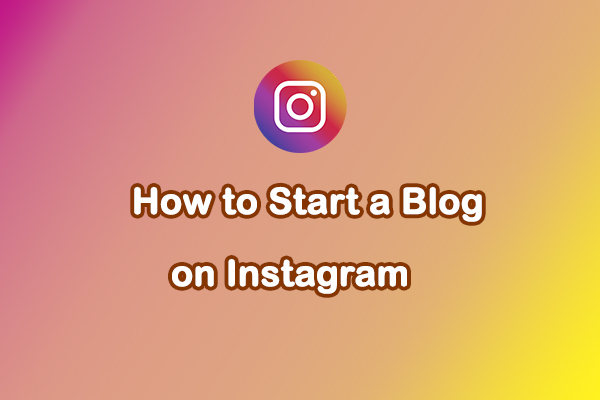 How to Start a Blog on Instagram: Ultimate Guide You Need