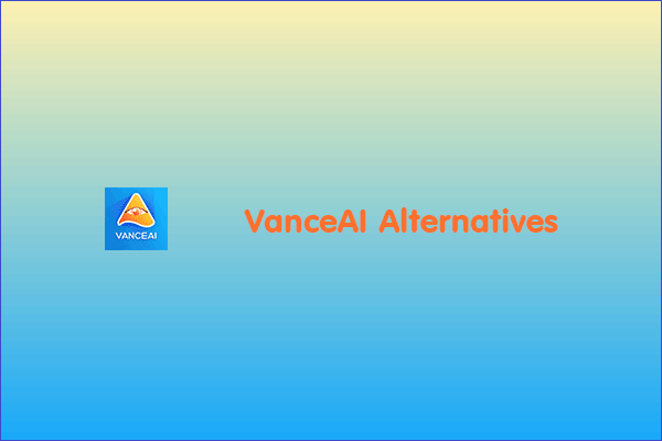 Try Out 5 Best VanceAI Alternatives for Simple Picture Enhancing