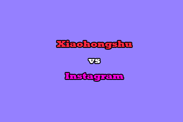 Xiaohongshu vs Instagram: Short Introduction & Major Differences