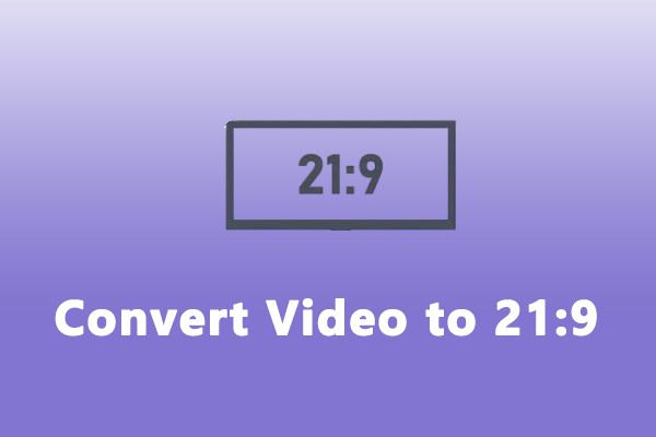 What Is 21:9 Aspect Ratio and How to Convert Video to 21:9