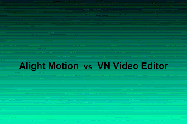 Alight Motion vs VN Video Editor: A Thorough Comparison