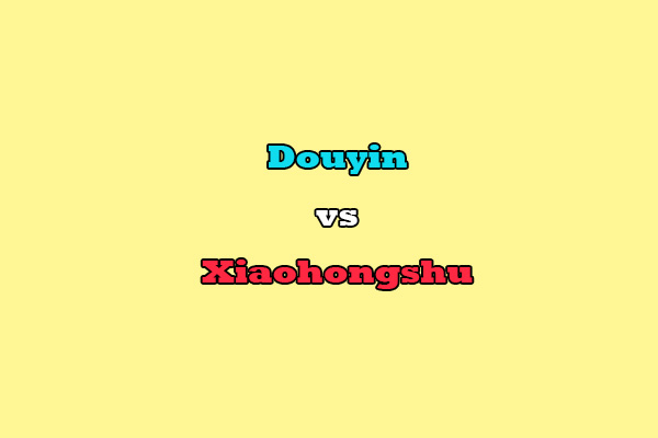 Douyin vs Xiaohongshu: Similarities and Differences