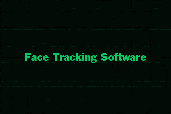 5 Best Face Tracking Software You Can Consider