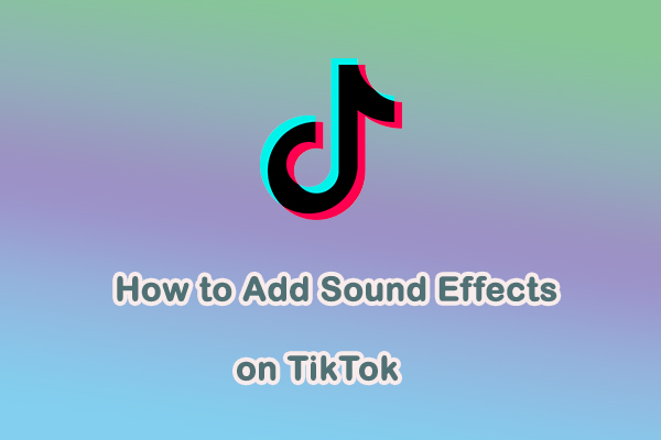 A Step-by-Step Guide: How to Add Sound Effects on TikTok