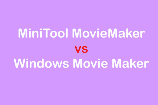 MiniTool MovieMaker VS Windows Movie Maker – Which Is Better?