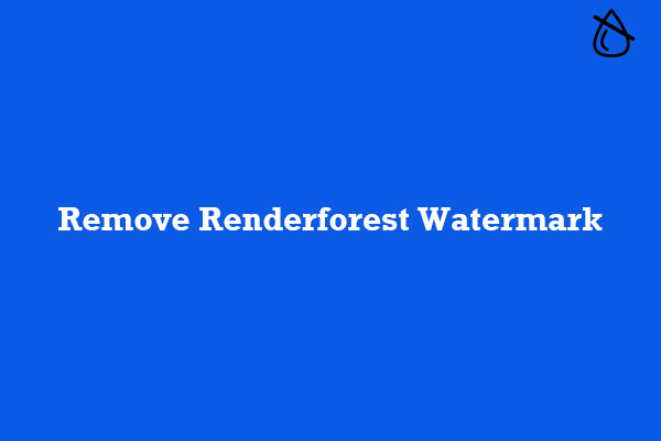 How to Remove Renderforest Watermark from Video in Several Ways?