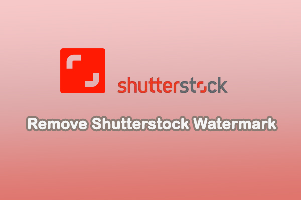 How to Remove Shutterstock Watermark from Videos and Images