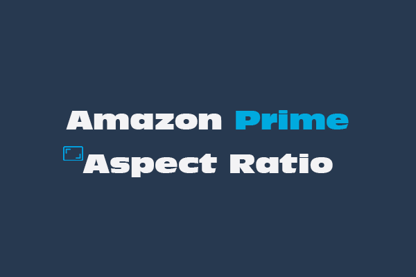 Learn About the Amazon Prime Aspect Ratio Settings and Wrong