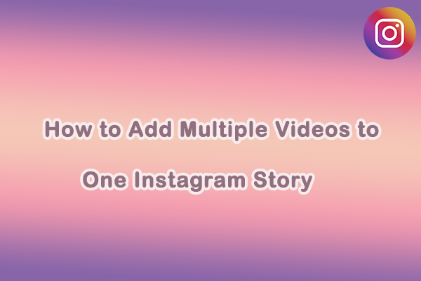 Easy Tutorial: How to Add Multiple Videos to One Instagram Story