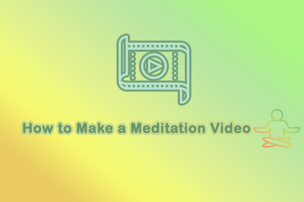 How to Make a Meditation Video for YouTube [Ultimate Guide]