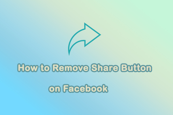 A Complete Guide: How to Remove Share Button on Facebook