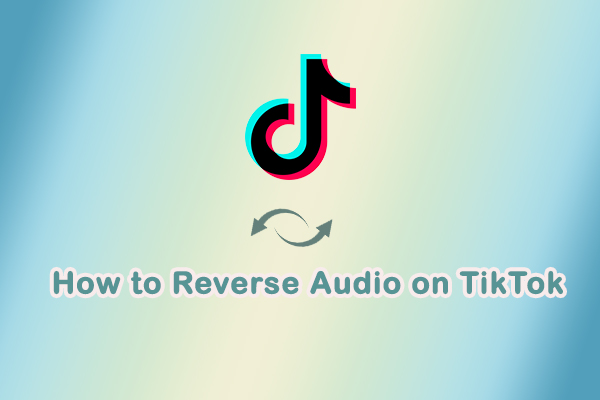 Essential Guide: How to Reverse Audio on TikTok Effortlessly