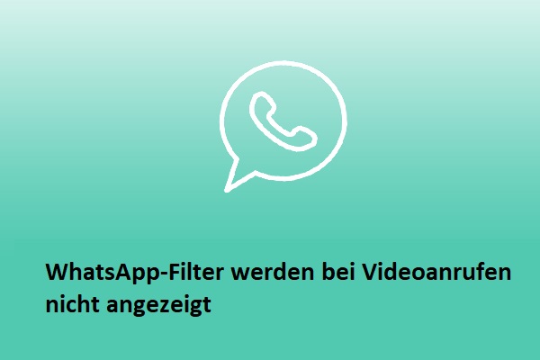 Sofortige Korrekturen für WhatsApp-Filter, die bei Videoanrufen nicht angezeigt werden