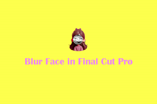 How to Blur Face in Final Cut Pro? 8 Steps