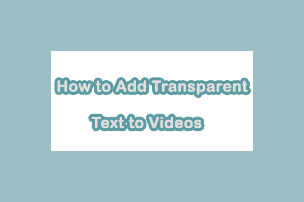 A Step-by-Step Guide: How to Add Transparent Text to Videos