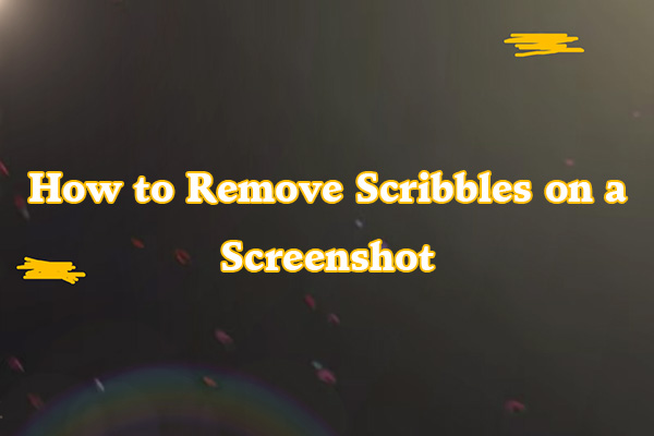 How to Remove Scribbles on a Screenshot? 4 Methods