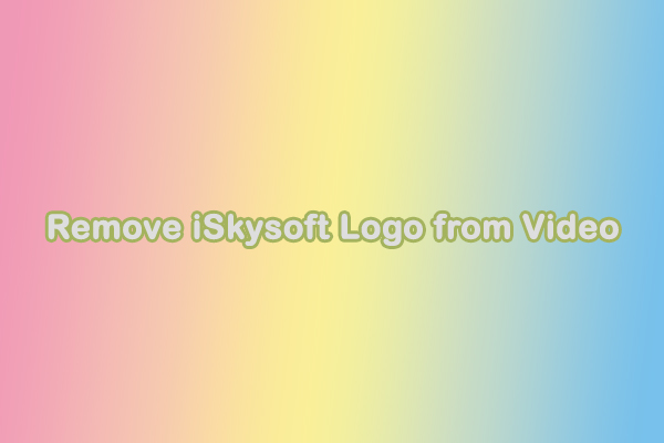 A Step-by-Step Guide: How to Remove iSkysoft Logo from Video
