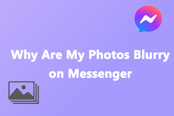 Why Are My Photos Blurry on Messenger? Reasons & Fixes