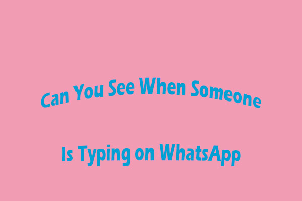 Can You See When Someone Is Typing on WhatsApp: Here’s the Answer