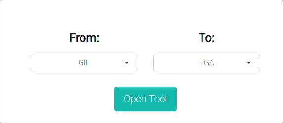 Expand the From option to select GIF and expand the To option to select TGA, then click Open Tool to activate the GIF to TGA converter