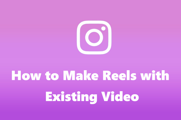How to Make Reels with Existing Video on Phone and PC