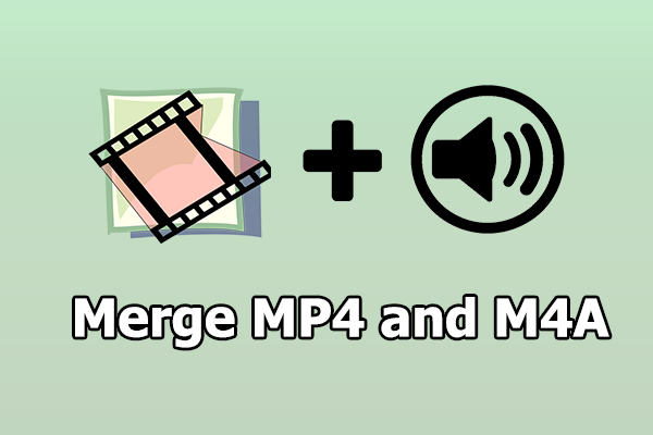 How to Merge MP4 and M4A Files into One: 2 Ways