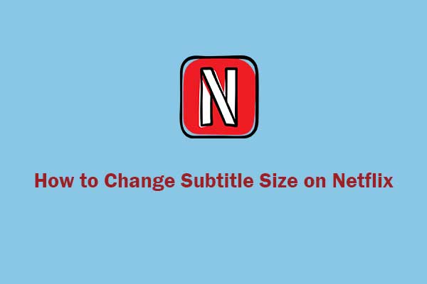 How to Change Subtitle Size on Netflix: A Comprehensive Guide 