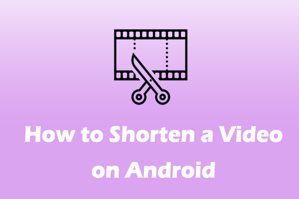 How to Shorten a Video on Android for Social Media Platforms