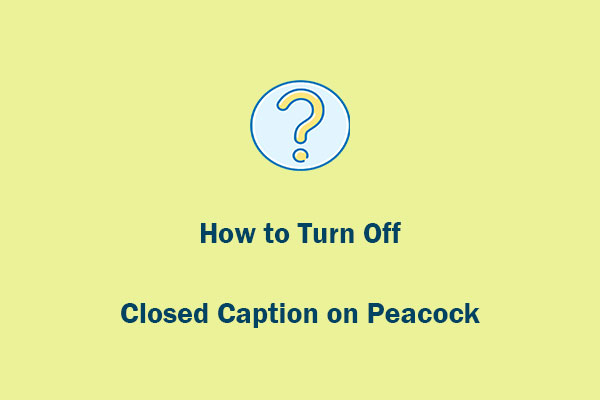 What Are Closed Caption & How to Turn Off Closed Caption on Peacock