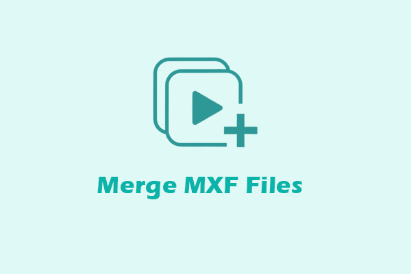 A Complete Guide: How to Merge MXF Files into One Effortlessly