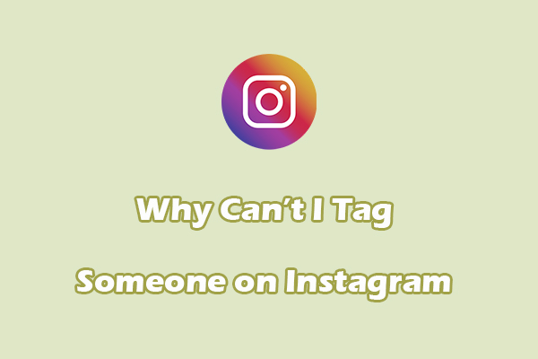 Why Can’t I Tag Someone on Instagram and How to Fix the Issue