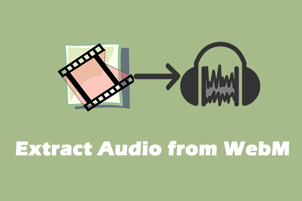 How to Extract Audio from WebM: 3 Simple and Quick Methods