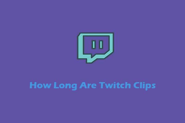 How Long Are Twitch Clips & How to Make/Edit Twitch Clips