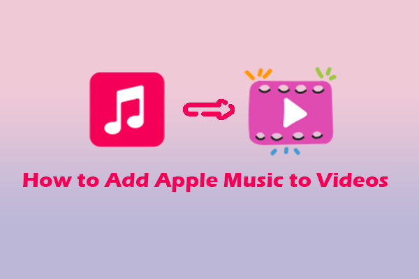 How to Add Apple Music to Videos on Computer [Two Steps]