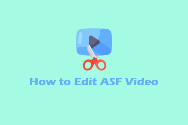 How to Edit ASF Video Effortlessly on PC (3 Effective Ways)