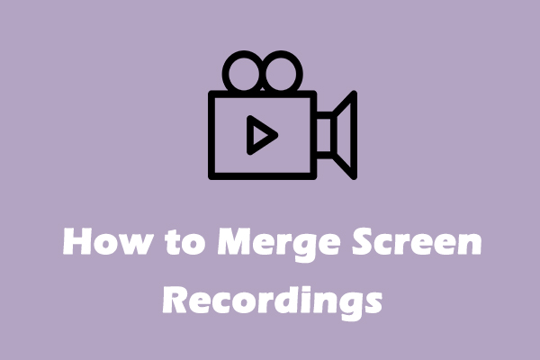 How to Merge Screen Recordings on Windows: 2 Methods