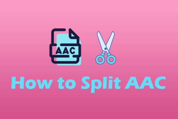 How to Split AAC Files Easily on Windows (3 Free and Easy Ways)