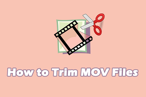 How to Trim MOV Files on Windows [Ultimate Guide]