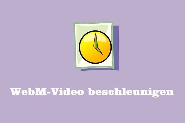 Leitfaden zur Beschleunigung von WebM-Videos unter Windows