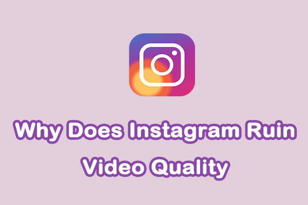 Why Does Instagram Ruin Video Quality: A Complete Guide