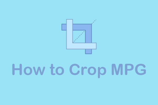 How to Crop MPG Files on Windows: Comprehensive Handbook Here