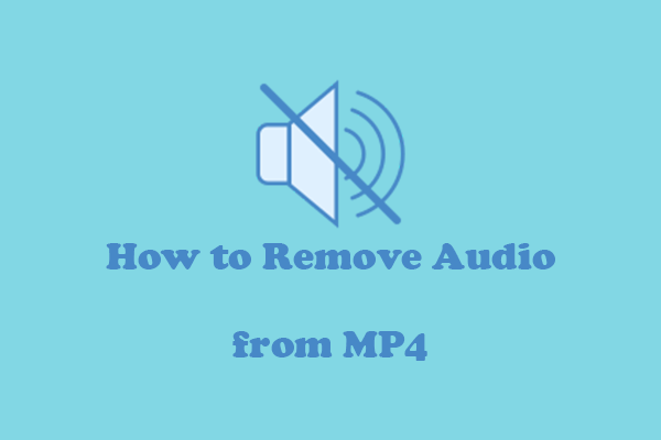How to Remove Audio from MP4 on PC [6 Effective Methods]