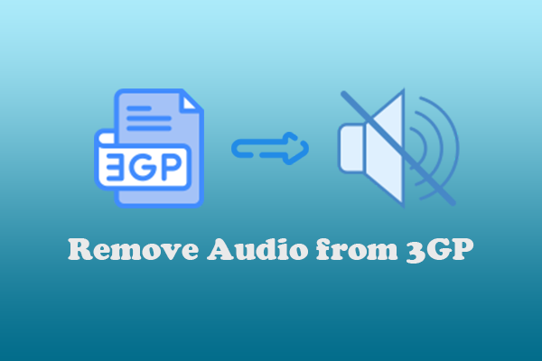 Ultimate Guide on How to Remove Audio from 3GP [3 Tools]