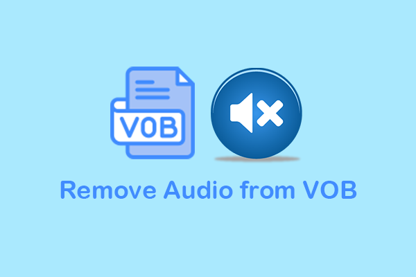 Ultimate Guide on How to Remove Audio from VOB files: 3 Tools
