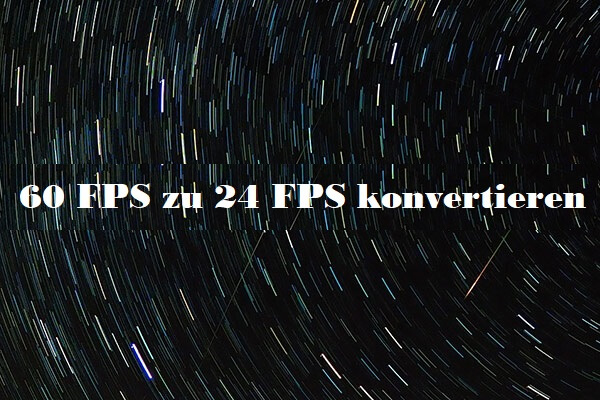3 schnelle Methoden zur Konvertierung von 60 FPS in 24 FPS