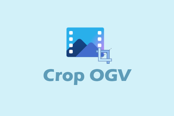 Ultimate Guide on How to Crop OGV Videos Easily on Windows