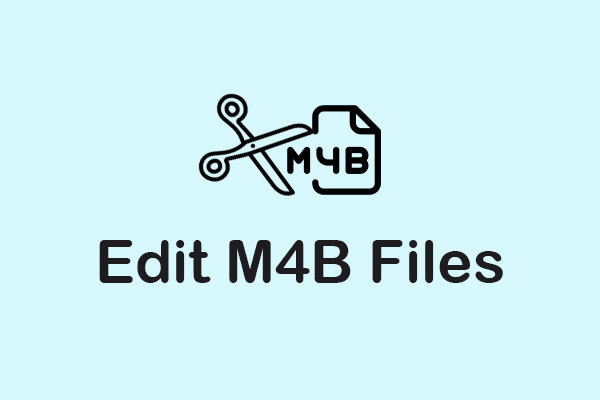 Edit M4B Files on Windows with 3 Best Audio Editors [Pro Guide]