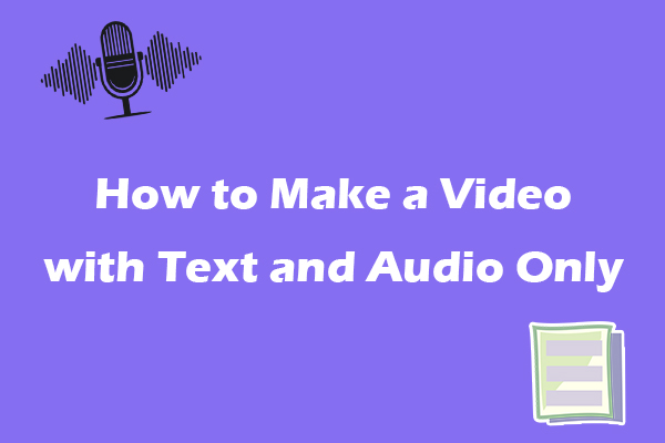 How to Make a Video with Text and Audio Only [Complete Guide]