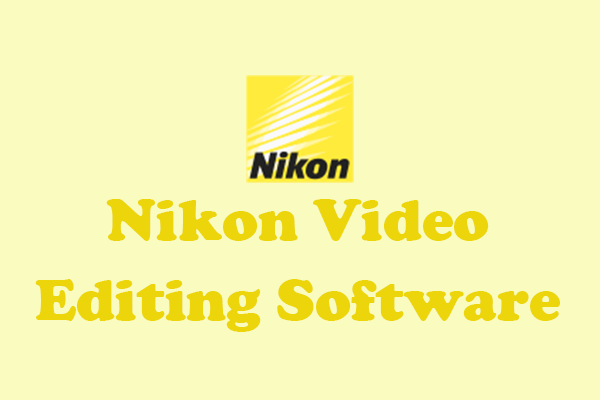 9 Best Nikon Video Editing Software & Video Editing Guides